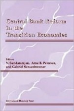 Central Bank Reform in the Transition Economics - V. Sundararajan, Gabriel Sensenbrenner