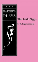 This Little Piggy... - R. Jackson