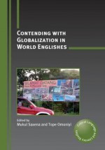 Contending with Globalization in World Englishes - Mukul Saxena, Tope Omoniyi