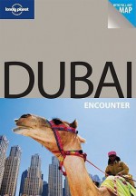 Lonely Planet Dubai Encounter [With Pull-Out Map] - Lonely Planet, Olivia Pozzan