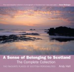 A Sense of Belonging to Scotland: The Complete Collection: The Favourite Places of Scottish Personalities - Andy Hall