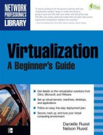 Virtualization: A Beginner's Guide - Nelson Ruest, Danielle Ruest