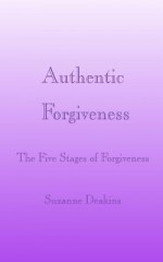 Authentic Forgiveness - C. Suzanne Deakins