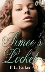 Aimee's Locket - P.L. Parker