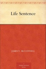 Life Sentence - James V. McConnell