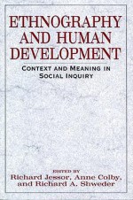 Ethnography and Human Development: Context and Meaning in Social Inquiry - Richard Jessor, Richard Jessor, Anne Colby