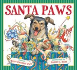 Santa Paws: The Picture Book - Ellen Emerson White, Deborah Schecter, Robert J. Blake