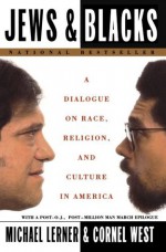 Jews and Blacks: A Dialogue on Race, Religion, and Culture in America - Michael Lerner, Cornel West