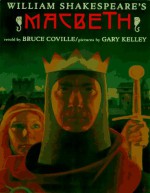 William Shakespeare's: Macbeth (Shakespeare Retellings, #3) - Bruce Coville, Gary Kelley