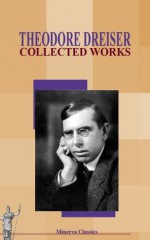 Collected Works of Theodore Dreiser - Theodore Dreiser