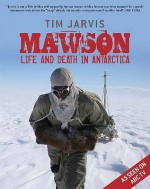 Mawson: Life And Death In Antarctica - Tim Jarvis