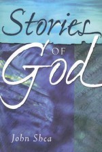 Stories of God - John Shea