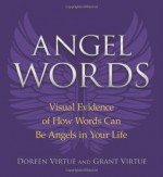 Angel Words: Visual Evidence of How Words Can Be Angels in Your Life - Doreen Virtue, Grant Virtue