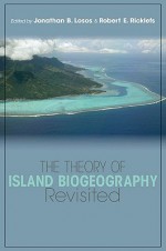 The Theory of Island Biogeography Revisited - Jonathan B. Losos, Robert E. Ricklefs