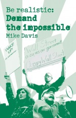 Be Realistic: Demand the Impossible - Mike Davis