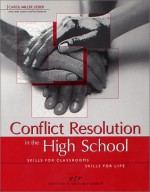 Conflict Resolution in the High School: 36 Lessons - Linda Lantieri, Tom Roderick, Carol Miller Lieber