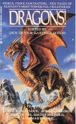 Dragons! - Jack Dann, Gardner R. Dozois, Tanith Lee, L. Sprague de Camp, Keith Roberts, Mark C. Sumner, Susan Casper, Avram Davidson, Lucius Shepard, James P. Blaylock, Esther M. Friesner, M. Lucie Chin