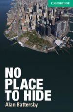 No Place to Hide (Cambridge English Readers Level 3 Lower-intermediate) - Alan Battersby