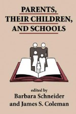 Parents, Their Children, And Schools - Barbara Schneider, James Coleman