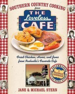 Southern Country Cooking from the Loveless Cafe: Fried Chicken, Hams, and Jams from Nashville's Favorite Cafe - Jane Stern, Michael Stern