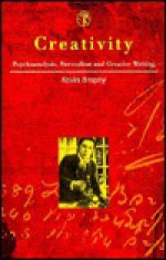 Creativity: Psychoanalysis, Surrealism and Creative Writing - Kevin Brophy, André Breton, Nuttshell Graphics