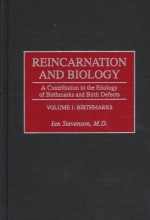 Reincarnation and Biology: A Contribution to the Etiology of Birthmarks and Birth Defects - Ian Stevenson