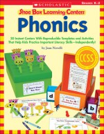 Shoe Box Learning Centers: Phonics: 30 Instant Centers With Reproducible Templates and Activities That Help Kids Practice Important Literacy Skills-Independently! - Joan Novelli