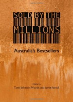 Sold by the Millions: Australias Bestsellers - Toni Johnson-Woods, Amit Sarwal