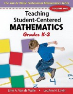 Teaching Student-Centered Mathematics, Grades K-3 - John A. Van de Walle, Lou Ann H. Lovin