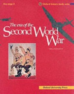 The Era of the Second World War (Oxford History Study Units) - Neil DeMarco, Ian Dawson