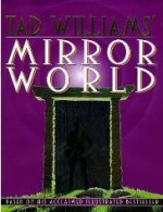 Tad Williams' Mirror World: An Illustrated Novel - Tad Williams, Michelle Sagara West, John Helfer, Mark Kreighbaum