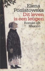 Dit leven is een leugen - Elena Poniatowska, Tessa Zeiler