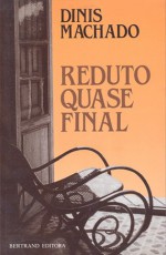 Reduto Quase Final - Dinis Machado