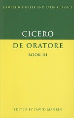 De Oratore, Book III - Cicero, David Mankin