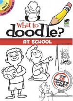 What to Doodle? At School - John Kurtz