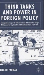 Think Tanks and Power in Foreign Policy: A Comparative Study of the Role and Influence of the Council on Foreign Relations and the Royal Institure of International Affairs, 1939-1945 - Inderjeet Parmar