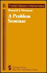 A Problem Seminar - Donald J. Newman