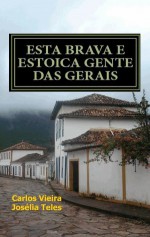 Esta brava e estoica gente das Gerais (Portuguese Edition) - Carlos Vieira, Joselia Teles