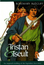 Tristan and Iseult - Rosemary Sutcliff