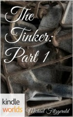 Silo Saga: The Tinker: Part 1 (Kindle Worlds Short Story) - Michael Fitzgerald