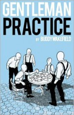 Gentleman Practice - Buddy Wakefield