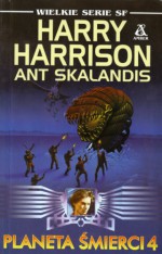 Planeta Śmierci 4 - Harry Harrison, Ant Skalandis