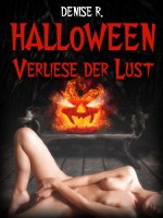 Halloween - Verliese der Lust! Alle Kapitel (1-20) (Halloween -Verliese der Lust!) (German Edition) - Denise R. Leitner, Carine St.Derne, Mach Lighthour