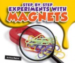 Step-By-Step Experiments with Magnets - Gina Hagler, Bob Ostrom