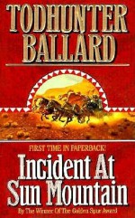 Incident at Sun Mountain - Todhunter Ballard