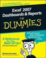 Excel 2007 Dashboards and Reports For Dummies - Michael Alexander