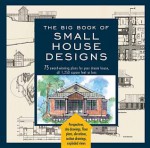 The Big Book of Small House Designs: 75 Award-Winning Plans for Your Dream House, 1,250 Square Feet or Less - Don Metz, Catherine Tredway, Kenneth R. Tremblay, Von Bamford, Lawrence