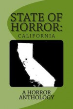 State of Horror: California - Samuel Marzioli, Wendra Chambers, Armand Rosamilia