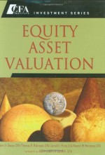 Equity Asset Valuation - John D. Stowe, Dennis W. McLeavey, Thomas R. Robinson, Jerald E. Pinto