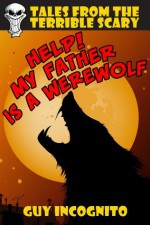 Help! My Father is a Werewolf - Guy Incognito